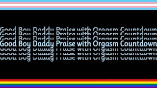 Daddy Praise for FTM with Orgasm Countdown [M4FTM][M4TM][M4M][Trans Friendly]