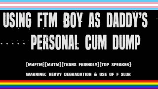 DADDY’S BACK – Daddy Uses Willing FTM Trans Boy As Personal Cum Dump