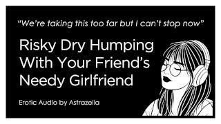 Erotic Audio ASMR • F4M • Dry Humping With Your Friend’s Girlfriend • Cheating, Fingering, Creampie